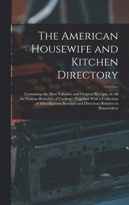 The American Housewife and Kitchen Directory 1