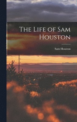 The Life of Sam Houston 1