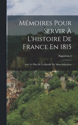 bokomslag Mmoires Pour Servir  L'histoire De France En 1815