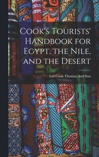 bokomslag Cook's Tourists' Handbook for Egypt, the Nile, and the Desert