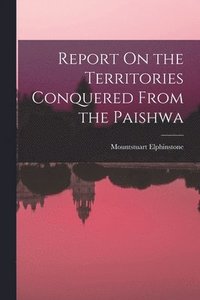 bokomslag Report On the Territories Conquered From the Paishwa