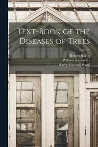bokomslag Text-Book of the Diseases of Trees