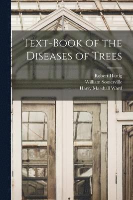 Text-Book of the Diseases of Trees 1
