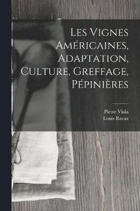 bokomslag Les Vignes Amricaines, Adaptation, Culture, Greffage, Ppinires