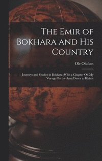 bokomslag The Emir of Bokhara and His Country