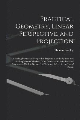 bokomslag Practical Geometry, Linear Perspective, and Projection