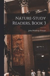 bokomslag Nature-Study Readers, Book 3