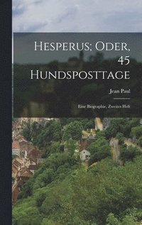 bokomslag Hesperus; Oder, 45 Hundsposttage: Eine Biographie, Zweites Heft