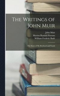 bokomslag The Writings of John Muir: The Story of My Boyhood and Youth