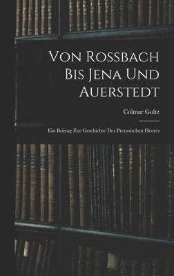 Von Rossbach Bis Jena Und Auerstedt 1