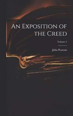 John Pearson - Exposition of the Creed; Volume 2, Inbunden