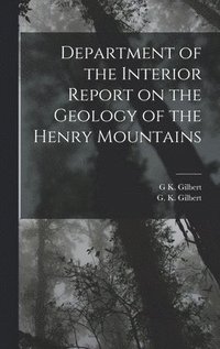 bokomslag Department of the Interior Report on the Geology of the Henry Mountains