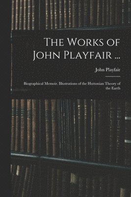 Works of John Playfair ...
