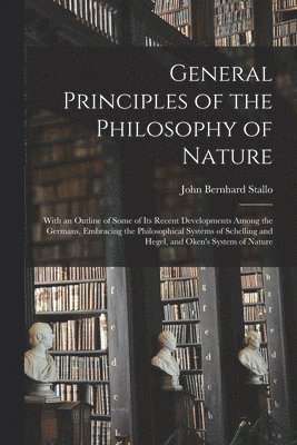 bokomslag General Principles of the Philosophy of Nature