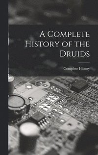 bokomslag A Complete History of the Druids