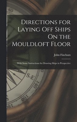 bokomslag Directions for Laying Off Ships On the Mouldloft Floor