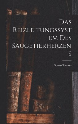 Sunao Tawara - Reizleitungssystem Des Säugetierherzens, Inbunden