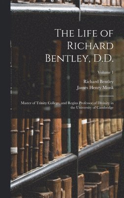 James Henry Monk, Richard Bentley - Life of Richard Bentley, D.D., Inbunden