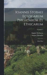 bokomslag Ioannis Stobaei Eclogarum Physicarum Et Ethicarum