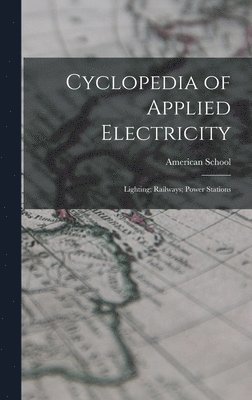 Cyclopedia of Applied Electricity 1