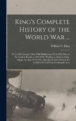 King's Complete History of the World War ... 1
