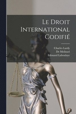 Johann Caspar Bluntschli, Edouard Laboulaye, Charles Lardy - Droit International Codifié, Häftad