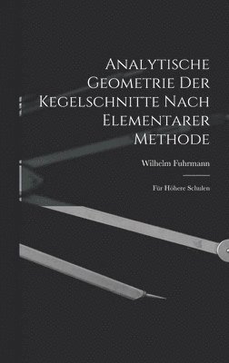 bokomslag Analytische Geometrie Der Kegelschnitte Nach Elementarer Methode