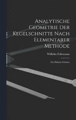 Analytische Geometrie Der Kegelschnitte Nach Elementarer Methode 1