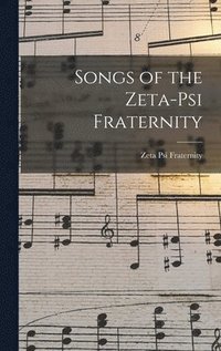 bokomslag Songs of the Zeta-Psi Fraternity