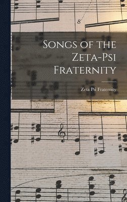 bokomslag Songs of the Zeta-Psi Fraternity
