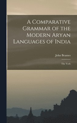 John Beames - Comparative Grammar of the Modern Aryan Languages of India, Inbunden