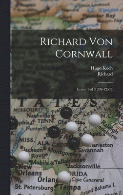 Richard, Hugo Koch - Richard Von Cornwall, Inbunden