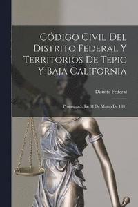 bokomslag Cdigo Civil Del Distrito Federal Y Territorios De Tepic Y Baja California