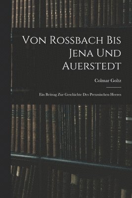 Von Rossbach Bis Jena Und Auerstedt