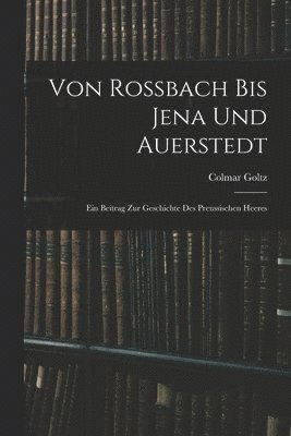 Von Rossbach Bis Jena Und Auerstedt 1