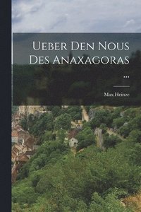 bokomslag Ueber Den Nous Des Anaxagoras ...