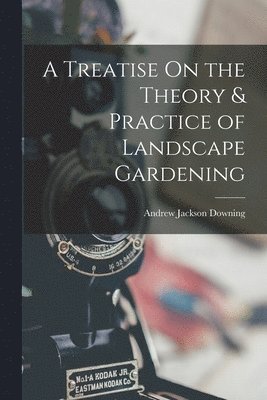 bokomslag Treatise On the Theory & Practice of Landscape Gardening