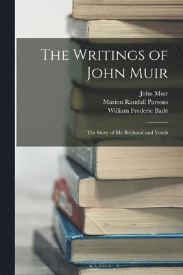 William Frederic Badè, John Muir, Marion Randall Parsons - Writings of John Muir, Häftad