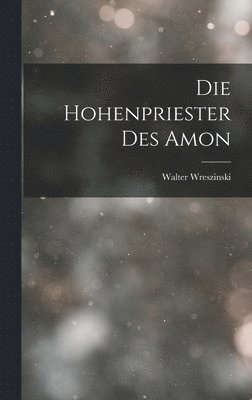 bokomslag Die Hohenpriester Des Amon