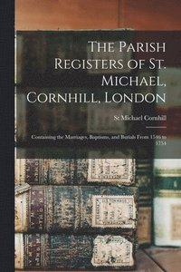 bokomslag Parish Registers of St. Michael, Cornhill, London
