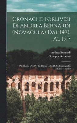 bokomslag Cronache Forlivesi Di Andrea Bernardi (Novacula) Dal 1476 Al 1517