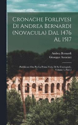 Cronache Forlivesi Di Andrea Bernardi (Novacula) Dal 1476 Al 1517 1