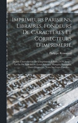 Imprimeurs Parisiens, Libraires, Fondeurs De Caractres Et Correcteurs D'imprimerie 1