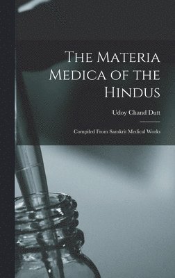 bokomslag The Materia Medica of the Hindus