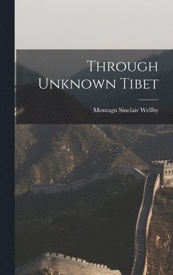 Through Unknown Tibet 1