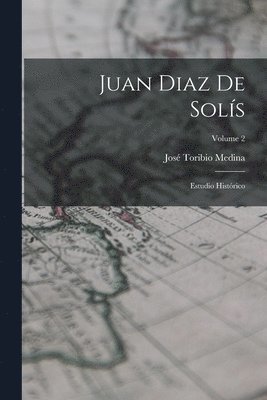José Toribio Medina - Juan Diaz De Solís, Häftad
