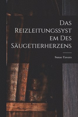 Sunao Tawara - Reizleitungssystem Des Säugetierherzens, Häftad
