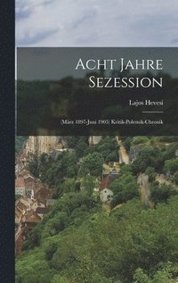 bokomslag Acht Jahre Sezession