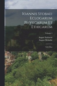 bokomslag Ioannis Stobaei Eclogarum Physicarum Et Ethicarum