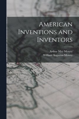 American Inventions and Inventors 1